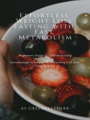 cover image of Effortless Weight Loss Fasting With Fast Metabolism Beginners Guide to Golden Fasting  Introduction to Intermittent Fasting 8